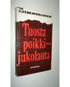 Kirjailijan Reijo Liimatainen uusi kirja Tuosta poikki - jukolauta