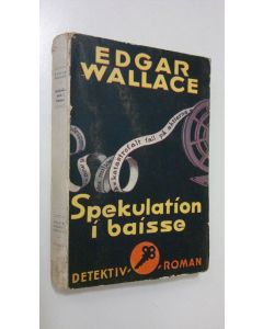 Kirjailijan Edgar Wallace käytetty kirja Spekulation i baisse