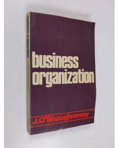 Kirjailijan John O'Shaughnessy käytetty kirja Business organization