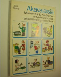 Kirjailijan Jyrki Pietilä käytetty kirja Akavalaisia : näkemyksiä ja näkökulmia erityiskoulutettujen ammattiyhdistystoimintaan