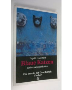 Kirjailijan Ingrid Hahnfeld käytetty kirja Blaue Katzen : Kriminalgeschichten