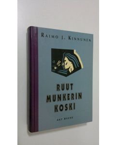 Kirjailijan Raimo J. Kinnunen käytetty kirja Ruut Munkerin koski