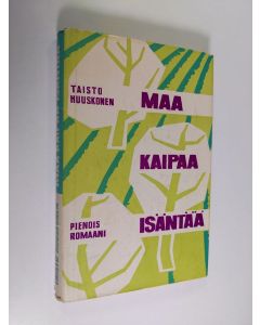 Kirjailijan Taisto Huuskonen käytetty kirja Maa kaipaa isäntää