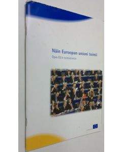 käytetty teos Näin Euroopan union toimii : Opas EU:n toimielimiin