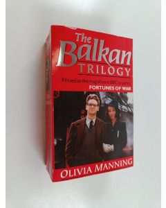 Kirjailijan Olivia Manning käytetty kirja The balkan trilogy - The great fortune - The spoilt city - Friends and heroes (Yhteisnide)