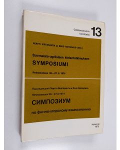 käytetty kirja Suomalais-ugrilaisen kielentutkimuksen symposiumi Petroskoissa 26.-27.3.1974 Petrozavodsk 26.-27.3.1974 simpozium po finno-ugorskomu jazykoznaniju - Petrozavodsk 26.-27.3.1974 simpozium po finno-ugorskomu jazykoznaniju