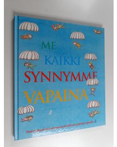 käytetty kirja Me kaikki synnymme vapaina - ihmisoikeuksien yleismaailmallinen julistus lapsille