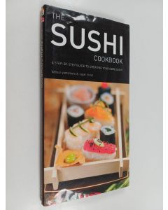 Kirjailijan Roger Hicks & Katsuji Yamamoto käytetty kirja The Sushi Cookbook - A Step-by-step Guide to Creating Your Own Sushi