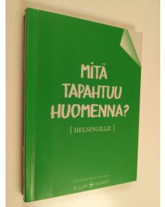 käytetty kirja Mitä tapahtuu huomenna? [Helsingille]