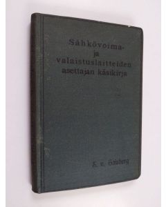 Kirjailijan S. von Gaisberg käytetty kirja Sähkövoima- ja valaistuslaitteiden asettajan käsikirja
