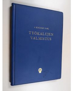 Kirjailijan A. Hjalmar Dahl käytetty kirja Työkalujen valmistus : kuuluu 5 osana sarjaan "Nykyaikaiset puristustyökalut"