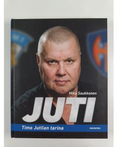 Kirjailijan Mika Saukkonen uusi kirja Juti : Timo Jutilan tarina