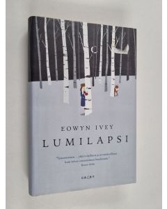 Kirjailijan Eowyn Ivey käytetty kirja Lumilapsi