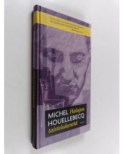 Kirjailijan Michel Houellebecq käytetty kirja Halujen taistelukenttä