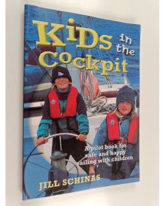 Kirjailijan Jill Schinas käytetty kirja Kids in the Cockpit : A pilot book to safe and happy sailing with children