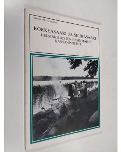 Kirjailijan Marja Terttu Knapas käytetty kirja Korkeasaari ja Seurasaari : helsinkiläisten ensimmäiset kansanpuistot