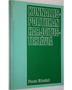Kirjailijan Pentti Rönkkö käytetty kirja Kunnallispolitiikan harjoitustehtäviä