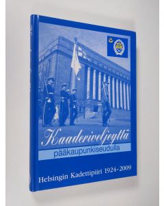 Kirjailijan Ilkka Kouri käytetty kirja Kaaderiveljeyttä pääkaupunkiseudulla : Helsingin kadettipiiri 1924-2009