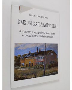 Kirjailijan Aimo Ruusunen käytetty kirja Kaikuja Karjarannasta : 40 vuotta kansandemokraattista sanomalehteä Satakunnassa