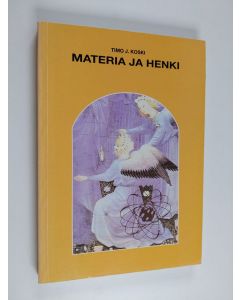 Kirjailijan Timo J. Koski käytetty kirja Materia ja henki