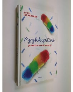 Kirjailijan Tytti Issakainen käytetty kirja Pyykkipäivä ja muita pyhiä hetkiä