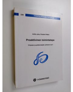 Kirjailijan Juha Antila käytetty kirja Proaktiivinen toimintatapa : yritysten ja palkansaajien yhteinen etu?