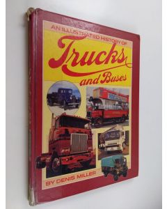 Kirjailijan Denis Miller käytetty kirja An illustrated history of trucks and buses