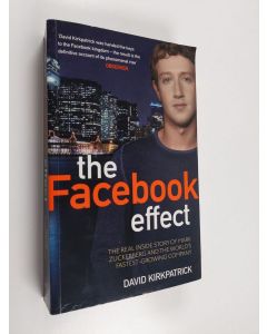 Kirjailijan David Kirkpatrick käytetty kirja The Facebook effect : the inside story of the company that is connecting the world - Inside story of the company that is connecting the world