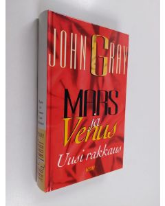 Kirjailijan John Gray käytetty kirja Mars ja Venus : uusi rakkaus (UUDENVEROINEN)
