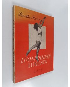 Kirjailijan Bertta Reiho käytetty kirja Luonnollinen liikunta