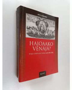 Kirjailijan Arto Luukkanen käytetty kirja Hajoaako Venäjä : Venäjän valtiollisuuden kehitys vuosina 862-2000