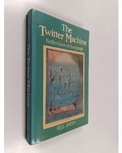 Kirjailijan Neil Smith käytetty kirja The twitter machine : reflections on language