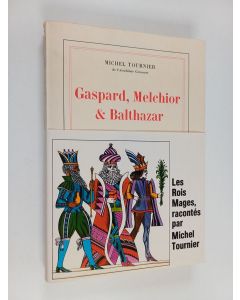 Kirjailijan Michel Tournier käytetty kirja Gaspard, Melchior & Balthazar