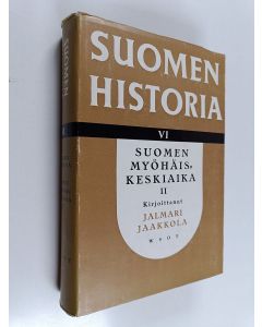 Kirjailijan Jalmari Jaakkola käytetty kirja Suomen historia 6 : Suomen myöhäiskeskiaika 2