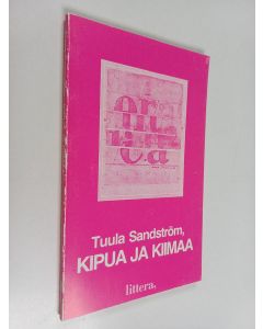 Kirjailijan Tuula Sandström käytetty kirja Kipua ja kiimaa