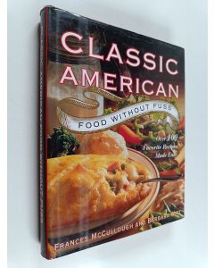 Kirjailijan Frances McCullough & Barbara Witt käytetty kirja Classic American Food Without Fuss : Over 100 Favorite Recipes
