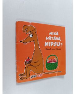Kirjailijan Riina Kaarla & Sami Kaarla käytetty teos Mikä hätänä, Nipsu?