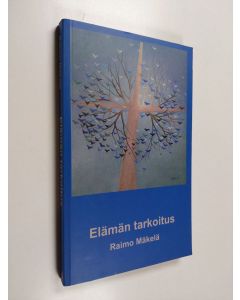 Kirjailijan Raimo Mäkelä käytetty kirja Elämän tarkoitus