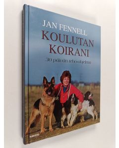 Kirjailijan Jan Fennell käytetty kirja Koulutan koirani : 30 päivän teho-ohjelma