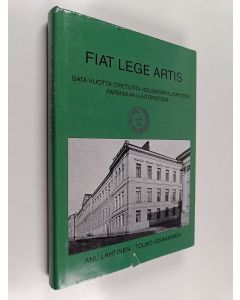 Kirjailijan Anu Lahtinen käytetty kirja Fiat lege artis : sata vuotta opetusta Helsingin yliopiston farmasian laitoksessa