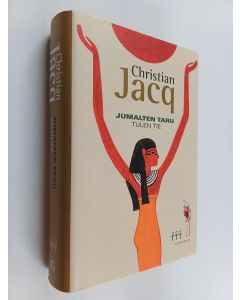 Kirjailijan Christian Jacq käytetty kirja Jumalten taru 3 : Tulen tie