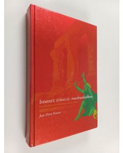 Kirjailijan Jean-Pierre Vernant käytetty kirja Ihmiset, jumalat, maailmankaikkeus : kreikkalaisia kertomuksia aikojen alusta