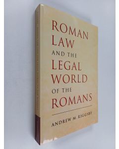 Kirjailijan Andrew M. Riggsby käytetty kirja Roman law and the legal world of the Romans