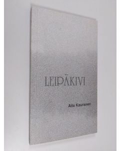 Kirjailijan Aila Kauranen käytetty kirja Leipäkivi : kertomus runomuodossa (signeerattu, tekijän omiste, ERINOMAINEN)