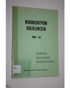 käytetty kirja Nuorisotyön ohjelmisto 1963-64 : kahden maailman kansalaisena