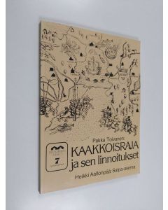 Kirjailijan Pekka Toivanen käytetty kirja Kaakkoisraja ja sen linnoitukset