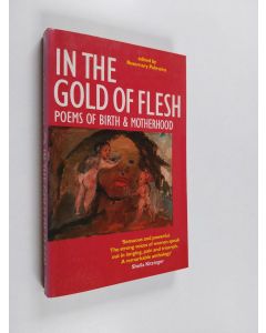 Kirjailijan Rosemary Palmeira käytetty kirja In the Gold of Flesh - Poems of Birth and Motherhood (ERINOMAINEN)