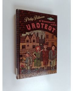 Kirjailijan Philip Pullman käytetty kirja Uudenkujan sakin uroteot : Vahakabinetin vetonaula ; Ruotsalainen tulitikku