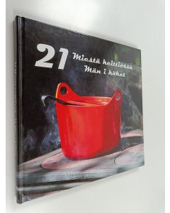 Kirjailijan Mika Välimaa & Mika Keko ym. käytetty kirja 21 miestä keittiössä = 21 män i köket