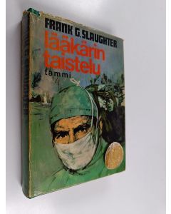 Kirjailijan Frank G. Slaughter käytetty kirja Lääkärin taistelu